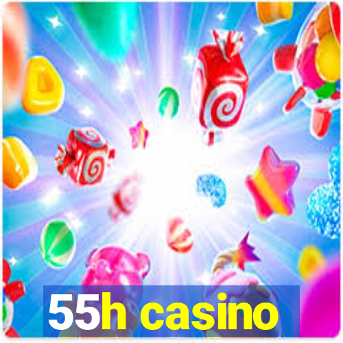 55h casino